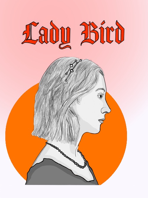Lady Bird Movie review Art by Bryce Forren review by Bryce Forren Lakota East High School Lakota East Spark Newsmagazine Online